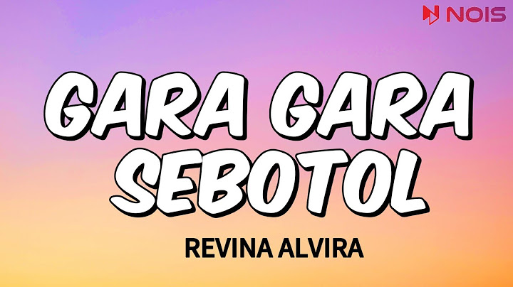 REVINA ALVIRA - GARA GARA SEBOTOL (Lirik Lagu)