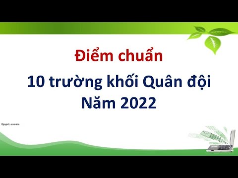 Video Điểm chuẩn 10 trường khối quân đội năm 2022 - youtube