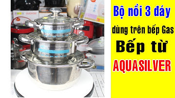 Bộ nồi inox 3 đáy AQUASILVER AQ-333 dùng được trên bếp từ, bếp gas | Điện Máy Giang Nga