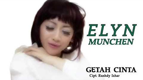 ELYN MUNCHEN - GETAH CINTA