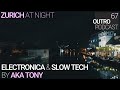 67 akatony  electronica  slow tech  zurich at night