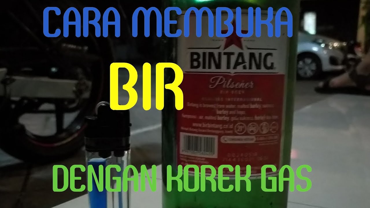 TUTORIAL MEMBUKA TUTUPAN BIR DENGAN KOREK GAS YouTube