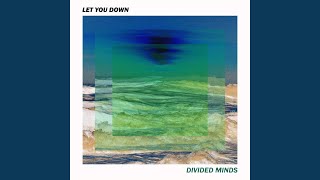 Video thumbnail of "Divided Minds - Let You Down"