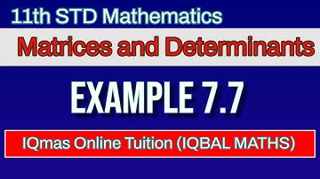 Class 11 Maths | Chapter 7 | Matrices and Determinants| Example 7.7 | Tamil Nadu | Matriculation