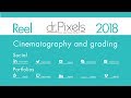 Drpixels  cinematography and grading reel 2018