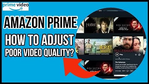 How to Adjust Poor Video Quality on Amazon Prime 2023?