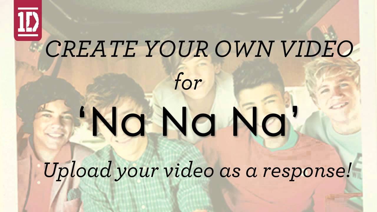 One Direction - Create Your Own 'Na Na Na' Video - One Direction - Create Your Own 'Na Na Na' Video