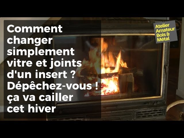 Changer vitre et joints d'un insert 