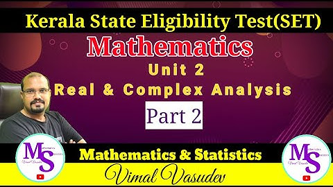 Complex Analysis -Unit -2 (Part 2) Real & Complex  -Kerala State Eligibility Test (SET) Mathematics