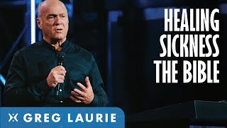 All About Healing and Sickness (With Greg Laurie)