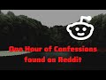 One hour of confessions found on reddit dark stories