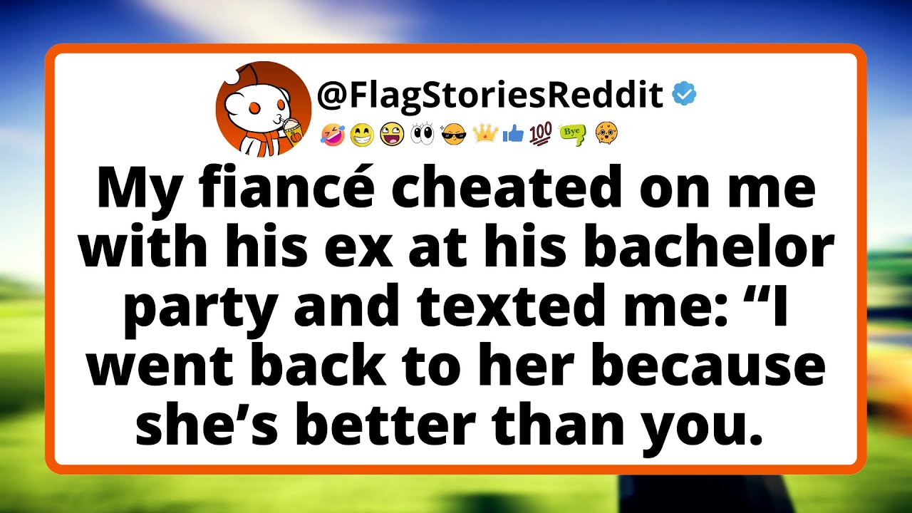 My fiancé cheated on me with his ex at his bachelor party and texted me: “I went back to her...