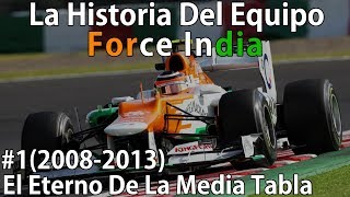 #1 Fortificándose En La Media Tabla (2008-2013) | La Historia De Force India | #HistoriasF1