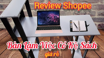 Review Bàn Làm Việc Kèm Kệ Sách Giá Rẻ Trên Shopee Cho Học Sinh Sinh Viên | #HoàngLongVlog