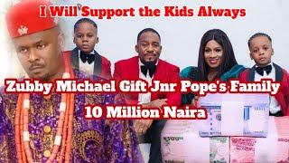 Zubby Michael Gift Jnr Pope's Family 10 Million Naira and Pledges to Support Jnr Pope's Children