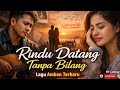 Lagu Ambon Terbaru Rindu Datang Tanpa Bilang Mr Laning 