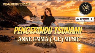 PENGERINDU TSUNAMI - ANNE EMMA (A.E) MUSIC #laguviral #laguiban #tsunami 