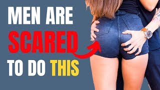 99% of Men Are Too Scared To Do This