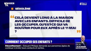 Ça devient long à la maison avec les enfants. Qu'est-ce qui va rouvrir pour eux après le 11 mai ?