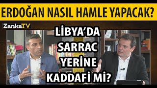 Li̇byada Sarrac Yeri̇ne Kaddafi̇ Mi̇? Erdoğan Nasil Hamle Yapacak? Öztürk Yilmaz Feri̇t Atay