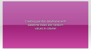 Creating pandas dataframe with datetime index and random values in column
