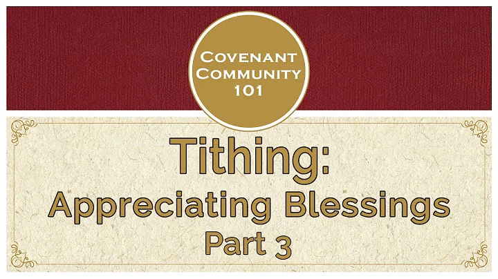 Covenant Community 101 | Tithing | Appreciating Blessings | Part 3