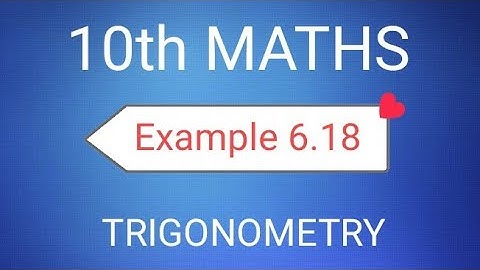 TN Class 10th Samacheer Maths | SSLC Maths | Example 6.18 | Chapter 6 |Trigonometry | New Syllabus |