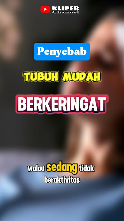 Download lagu Penyebab Tubuh Mudah Berkeringat Dan Lelah #shorts #keringetan #kliperchannel