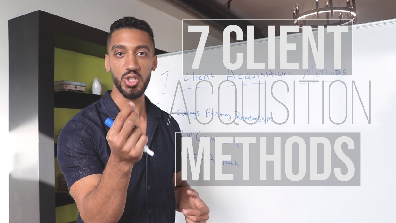 7 Client Acquisition Methods Youtube