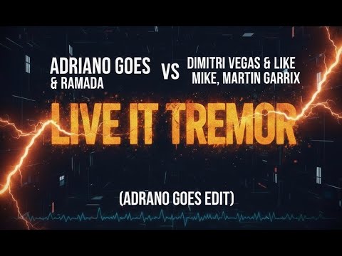 Adriano Goes & Ramada vs Dimitri Vegas & Like Mike, Martin Garrix - Live it Tremor (AG Mashup)