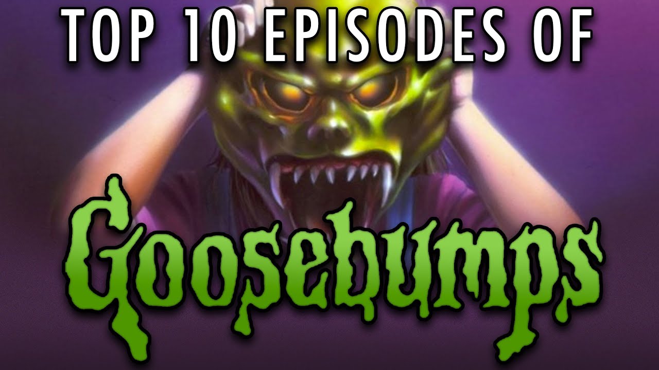 Top 10 Episodes of Goosebumps YouTube