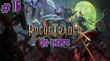 Rogue Trader - Part 16 (Blind Playthrough, Daring Difficulty)