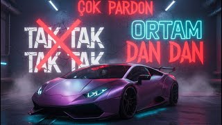 Tak Tak Tak X Çok Pardon X Ortam X Dan Dan