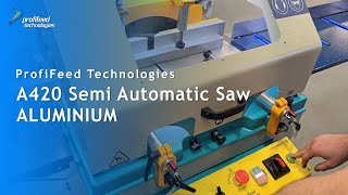 ProfiFeed Technologies A420 Semi Automatic Saw  Aluminium