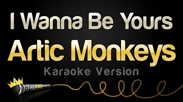 Arctic Monkeys - I Wanna Be Yours (Karaoke Version)