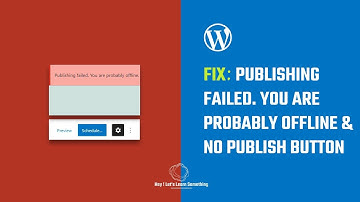Fix WordPress issues: Publishing failed. You are probably offline & No Publish Button | 2022