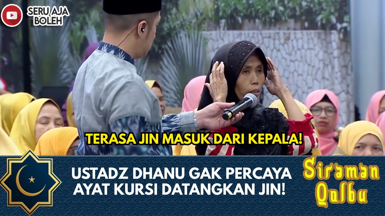 JIN MASUK DARI KEPALA! UST. DHANU GAK PERCAYA AYAT KURSI DATANGKAN JIN! | SIRAMAN QOLBU EXTENDED