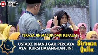 JIN MASUK DARI KEPALA! UST. DHANU GAK PERCAYA AYAT KURSI DATANGKAN JIN! | SIRAMAN QOLBU EXTENDED