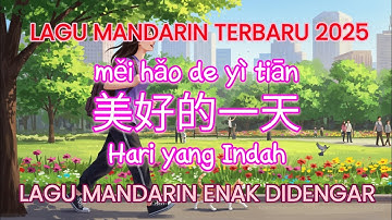 Mei Hao De Yi Tian 美好的一天 | Lagu Mandarin Terbaru 2025 | Lagu Mandarin Enak Didengar