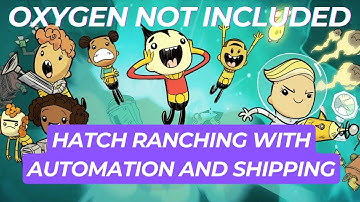 HATCH RANCHING with AUTOMATION and SHIPPING for BEGINNERS in Oxygen Not Included