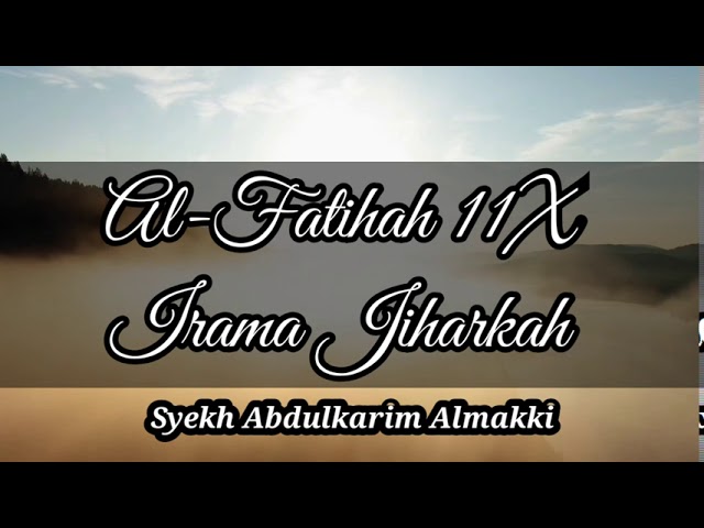 Al-Fatihah 11X Irama Jiharkah - Syekh Abdulkarim Almakki class=