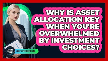 Why Is Asset Allocation Key When You