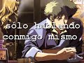 Cowboy Bebop - Words That We Couldn't Say sub español