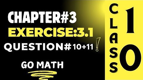 Math10 Class - Chapter 3 | Exercise 3.1|Question #10-11| Go Math |