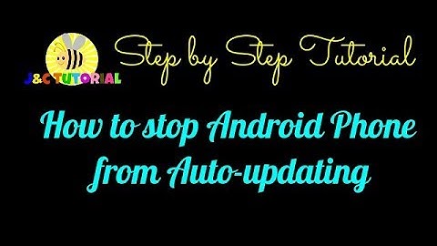 STOP YOUR ANDROID PHONE FROM AUTO-UPDATING | J & C TUTORIAL