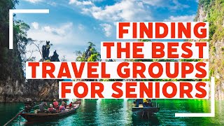 Senior Travel Made Simple: The Advantages of Joining a Traveling Group