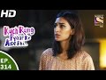 Kuch rang pyar ke aise bhi         ep 314  12th may 2017