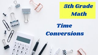 Famous Converting Units of Time // 5th grade math online lesson Net Worth