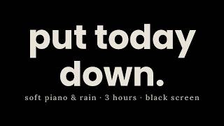 put today down. — soft piano & rain for deep sleep (3 hours, black screen)