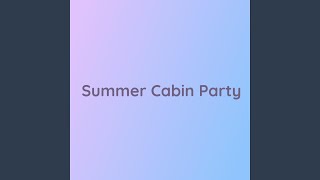 Summer Cabin Party